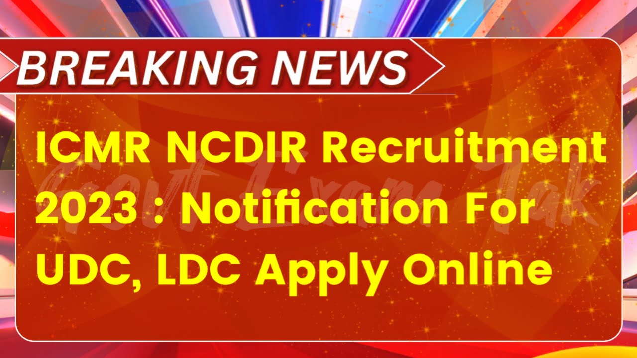 ICMR NCDIR Recruitment 2023 